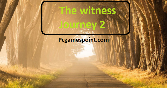 The Witness Journey 2 Free Download