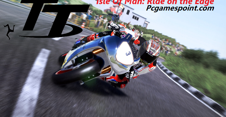 TT Isle Of Man: Ride on the Edge For PC Download